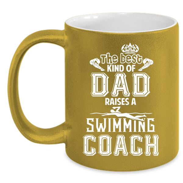 The Best Kind Of Dad Raises Swimming Coach Coffee Mug, Cool Dad Coffee Cup