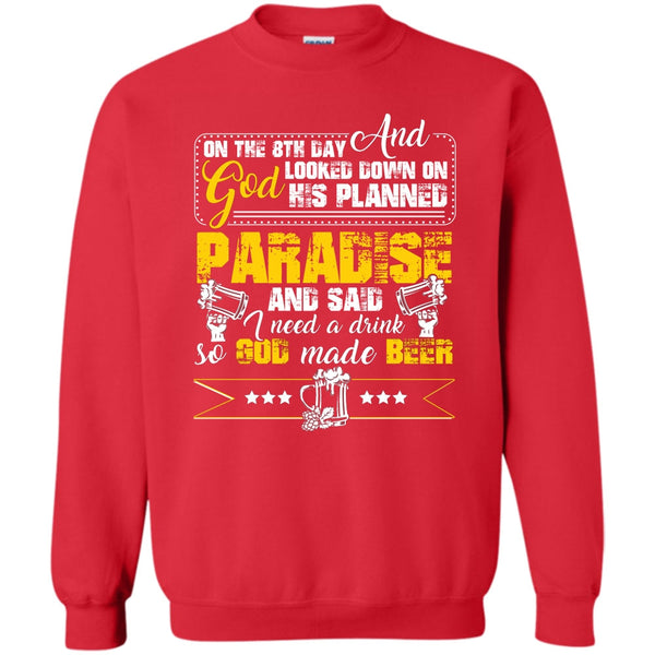 I need A Drink So God Made Beer T Shirt, Coolest Beer Drinker Sweatshirt