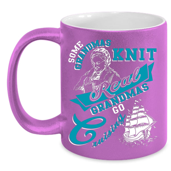 Some Grandmas Knit Coffee Mug, Real Grandmas Go Cruising Coffee Cup