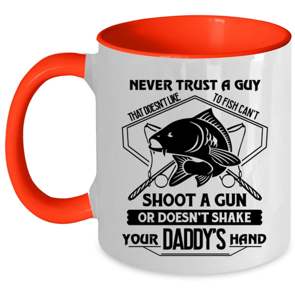 Cool Coffee Mug, Never Trust A Guy That Doesn't Like To Fish Accent Mug