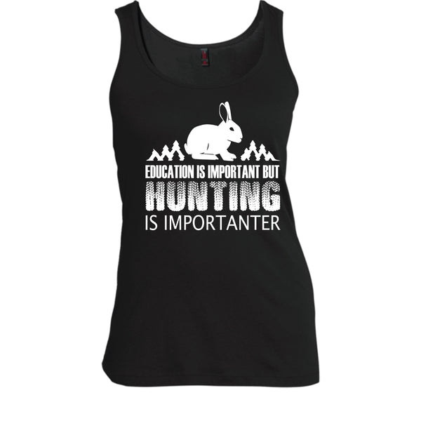Eduacation Is Important Shirt, But Hunting Is Importanter Shirt
