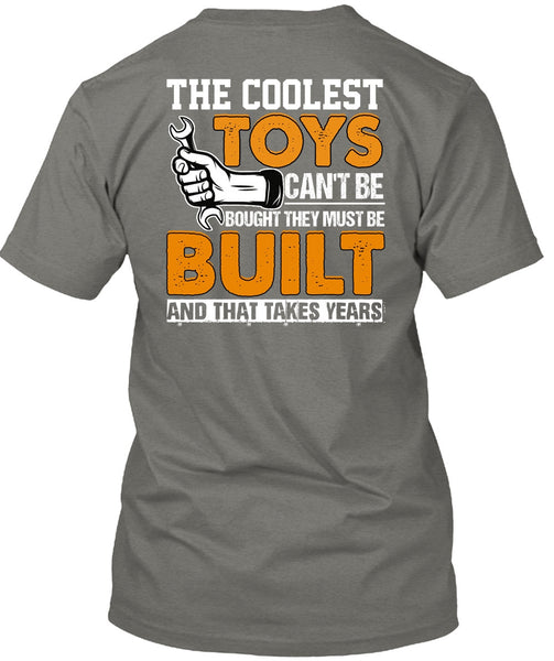 The Coolest Toys Can't Be Bought T Shirt, Being A Mechanic T Shirt