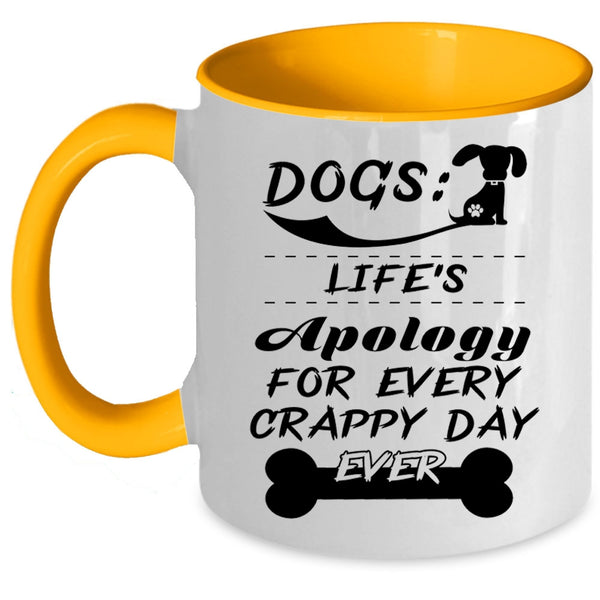 Life's Apology For Every Crappy Day Ever Coffee Mug, Dogs Accent Mug