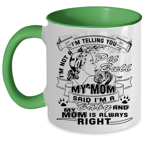My Mom Said I'm A Baby Coffee Mug, I'm Not A Pit Bull Accent Mug