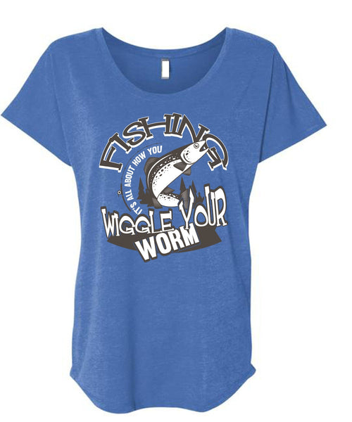 I Love Fishing T Shirt, Wiggle Your Worm T Shirt, Cool Shirt (Ladies' Triblend Dolman Sleeve)