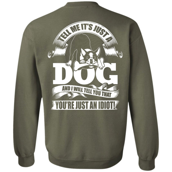 You're Just An Idiot T Shirt, I Love Idiot Sweatshirt