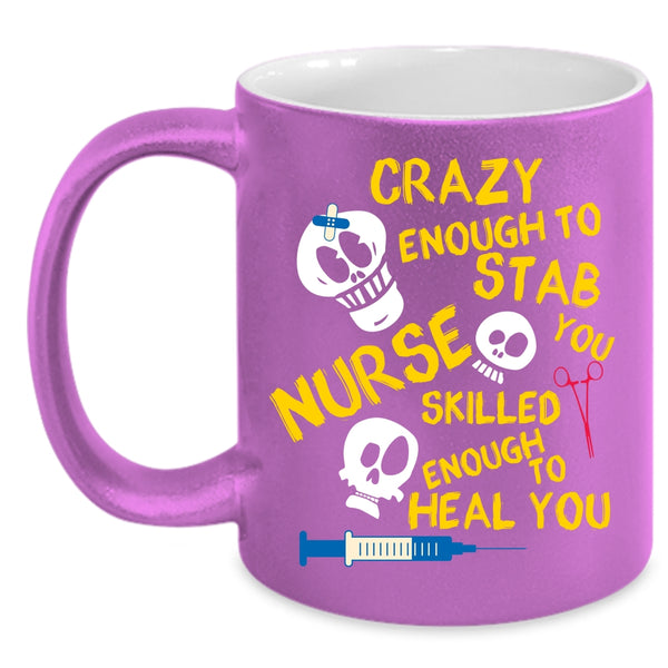 Crazy Enough To Stab You Nurse Coffee Mug, Cute Nurse Coffee Cup