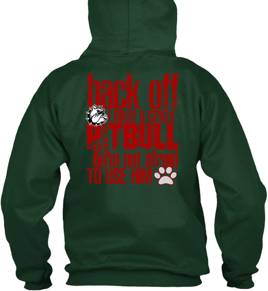 I Have A Crazy Pit Bull T Shirt, I'm Not Afraid To Use Him T Shirt