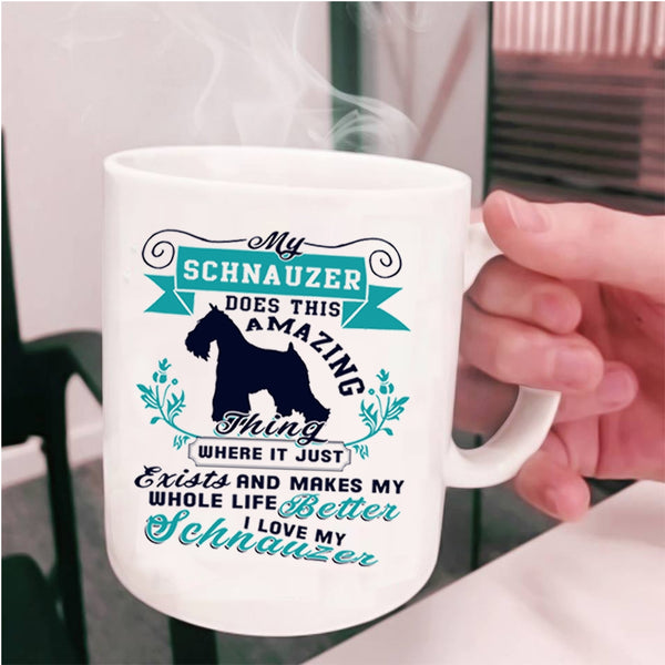 I Love My Schnauzer Coffee Mug, My Schnauzer Does This Amazing Cup