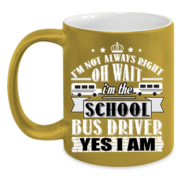 I'm The School Bus Driver Coffee Mug, Funny School Bus Driver Coffee Cup