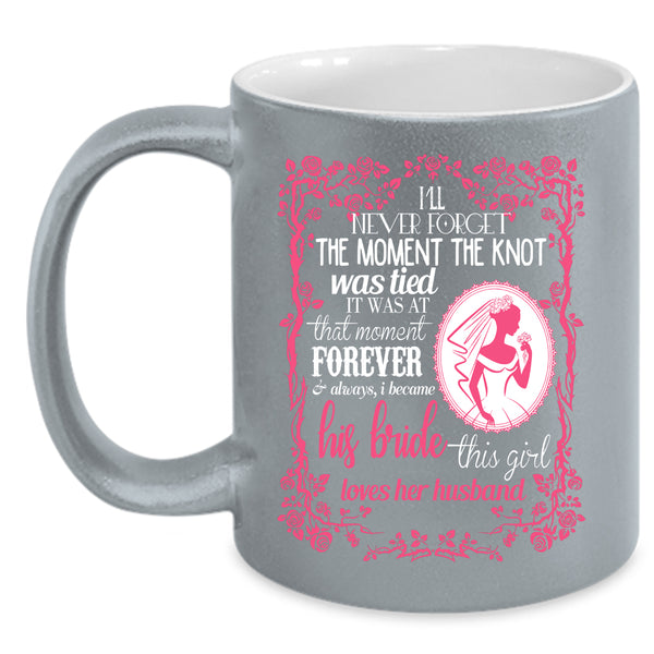 I Became His Bride Coffee Mug, This Girl Loves Her Husband Coffee Cup