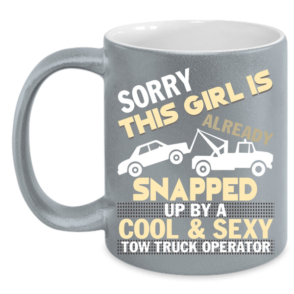 Snapped Up By A Tow Truck Operator Coffee Mug, Cool Girls Coffee Cup