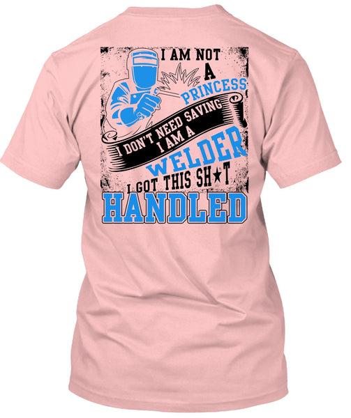 I Am A Welder T Shirt, I Am Not A Princess T Shirt