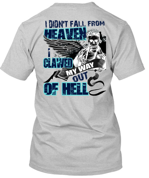 I Didn't Fall From Heaven T Shirt, I Love My Life T Shirt