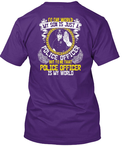 Police Officer Is My World T Shirt, My Son Is Just A Police Officer T Shirt