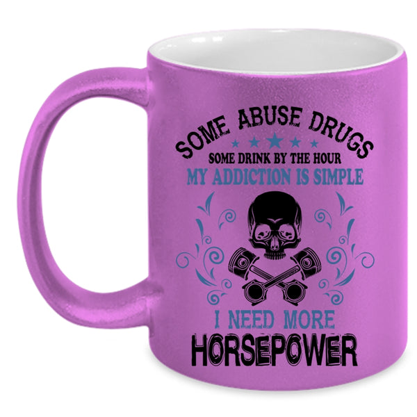 I Need More Horsepower Coffee Mug, Some Drink Be The Hour Accent Mug