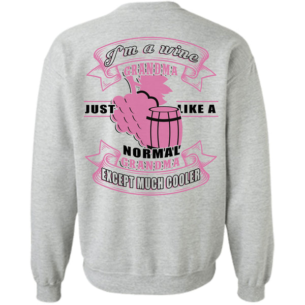 Being A Grandmas T Shirt, I'm A Wine Grandma Just Like A Normal Grandma Except Much Cooler Sweatshirt
