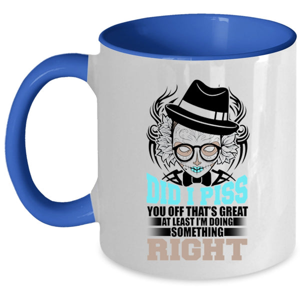 Funny Coffee Mug, I'm Doing Something Right Accent Mug