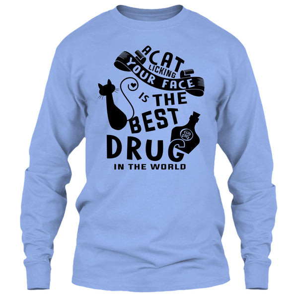 A Cat Licking Your Face Is The Drug In The World T Shirt, Cutest Cat T Shirt