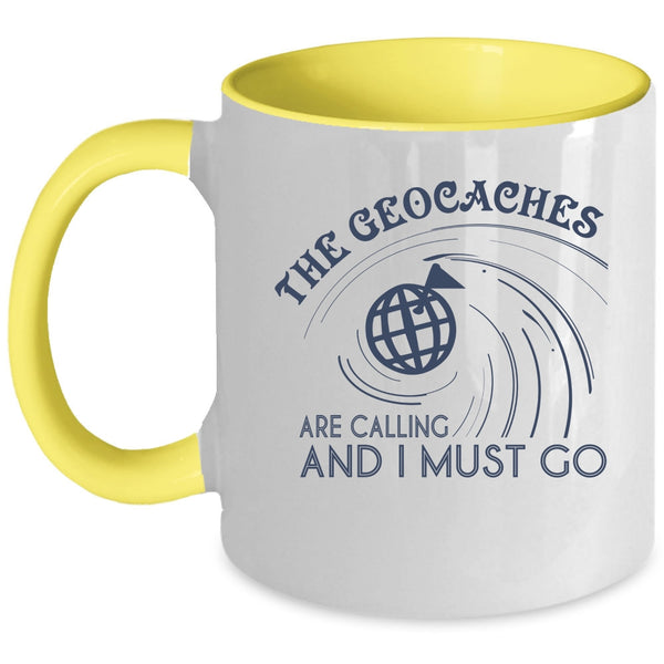 I Must Go Coffee Mug, The Geaocaches Are Calling  Accent Mug