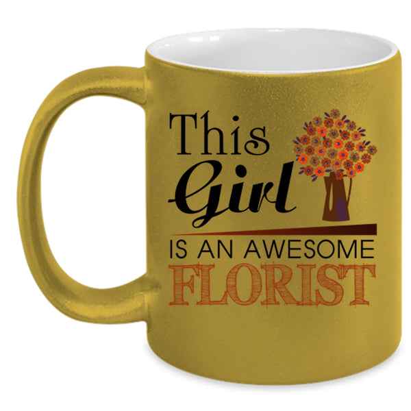 Awesome Girls Coffee Mug, This Girl Is An Awesome Florist Accent Mug