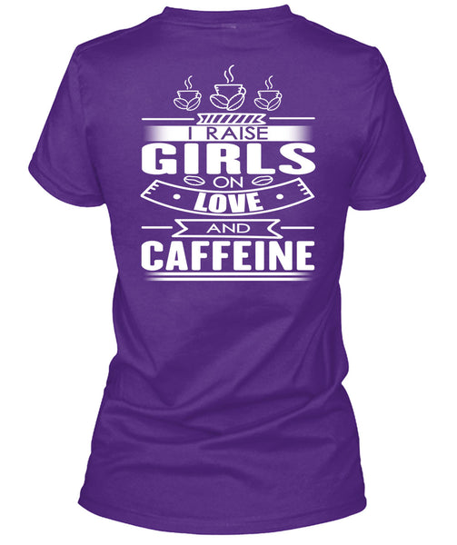 I Raise Girls On Love And Caffeine T Shirt, My Favorite T Shirt