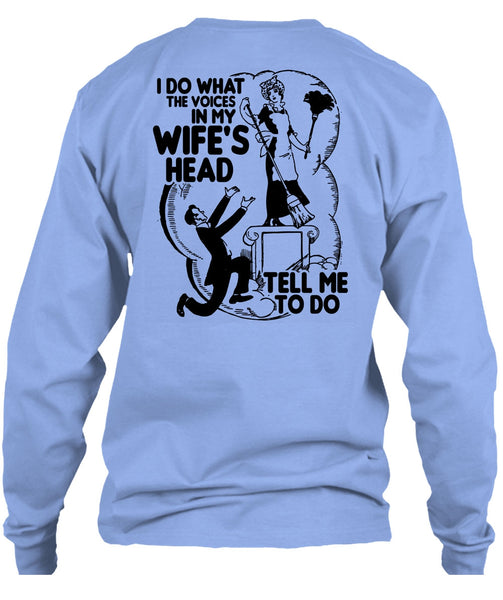I Do What The Voices In My Wife's Head T Shirt, I Love Wife T Shirt