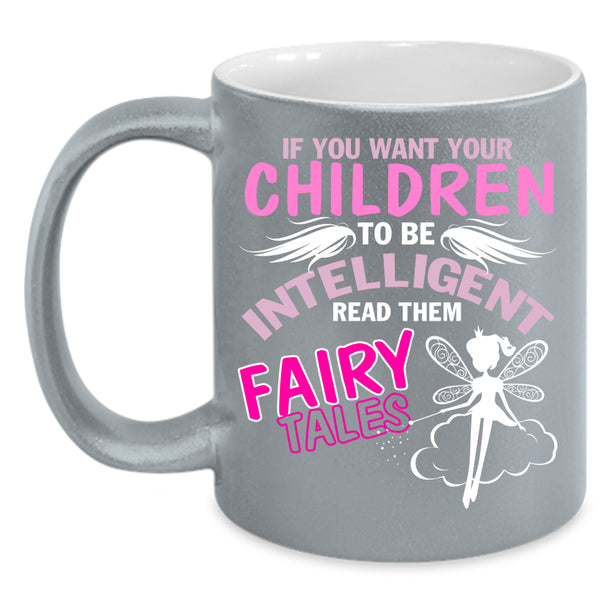 If You Want Your Children To Be Intelligent Coffee Mug, Cute Coffee Cup