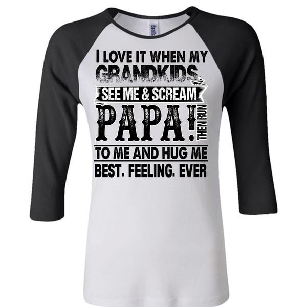 Grandkids See Me And Scream Papa T Shirt, I Love Papa T Shirt, Awesome T-Shirts