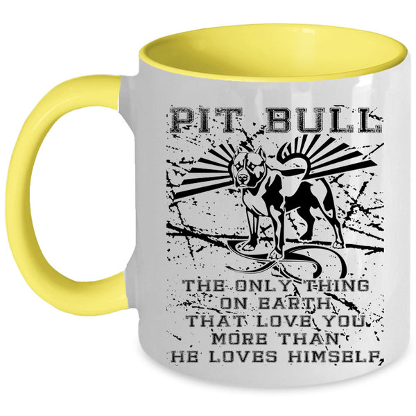 The Only Thing On Earth Coffee Mug, Pit Bull Accent Mug