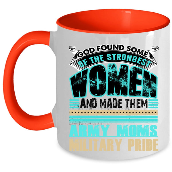 Army Moms Military Pride Coffee Mug, The Strongest Women Accent Mug