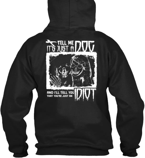 Tell Me It's Just A Dog T Shirt, I'll Tell You Idiot T Shirt
