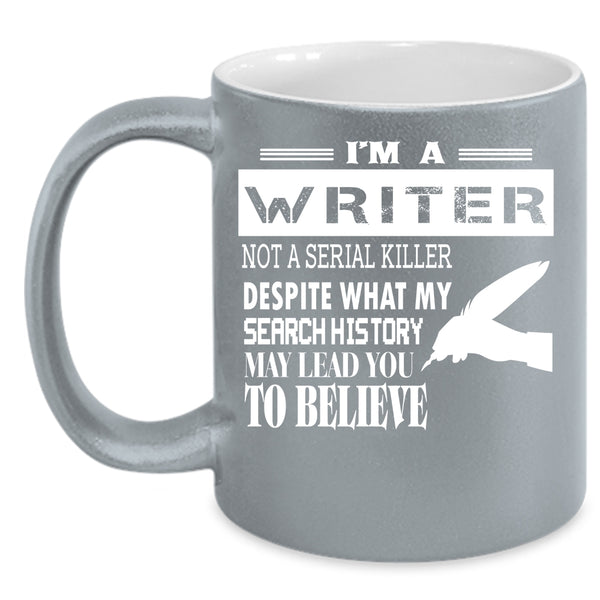 I'm A Writer Coffee Mug, Cool Gift For Writers Coffee Cup