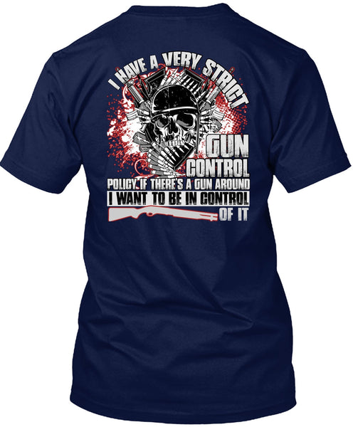 I Have A Very Strict Gun Control T Shirt, Being A Veteran T Shirt