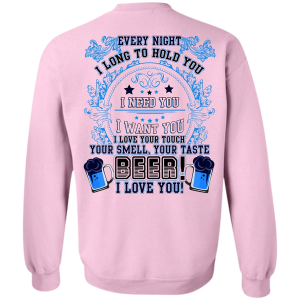 I Need You T Shirt, Your Taste Beer Sweatshirt