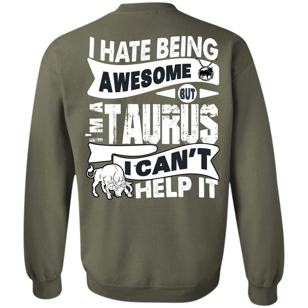 I'm A Taurus T Shirt, I Love Taurus Sweatshirt