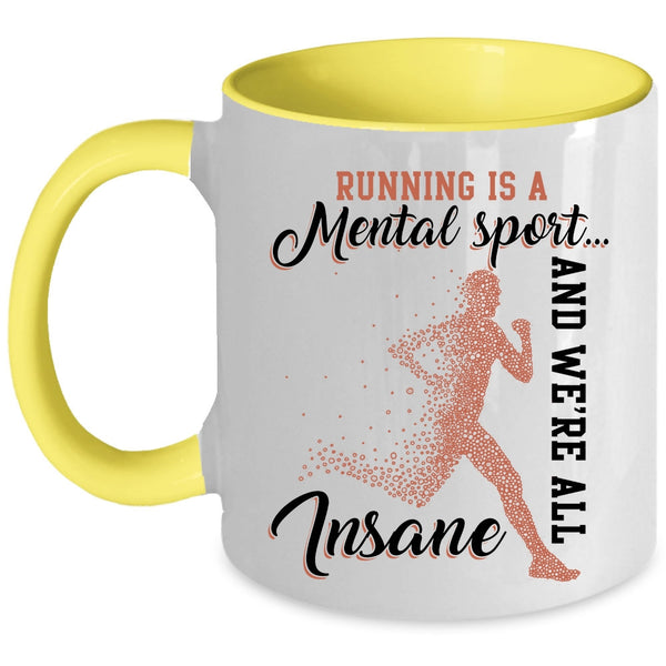 We're All Insane Coffee Mug, Running Is A Mental Sport Accent Mug