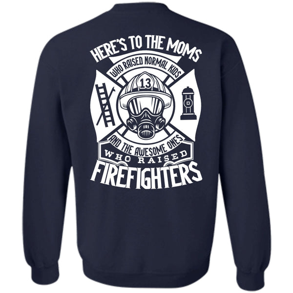 Here's To The Moms T Shirt, I Love Firefighter Sweatshirt