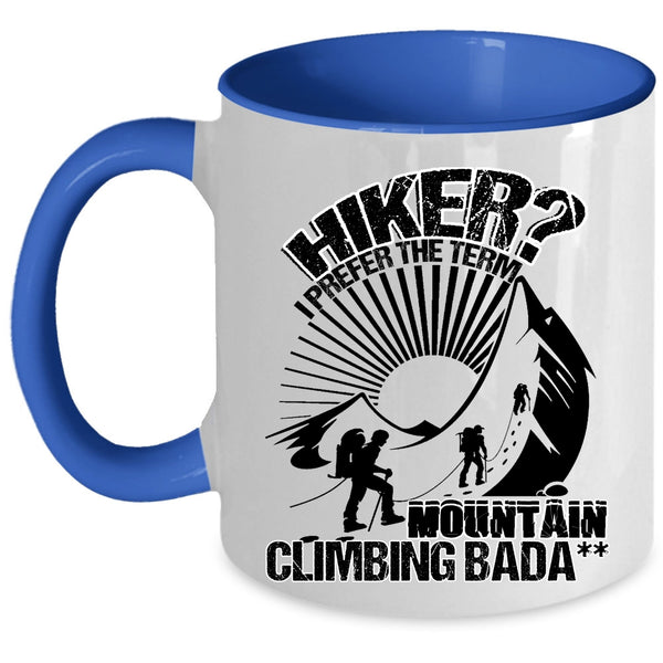 I Prefer The Term Mountain Climbing Coffee Mug, Hiker Accent Mug
