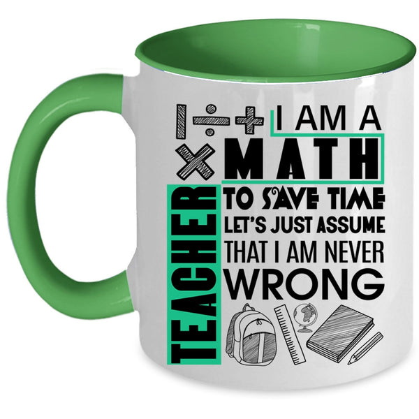 Cute Math Teacher Coffee Mug, I Am A Math Teacher To Save Time Accent Mug