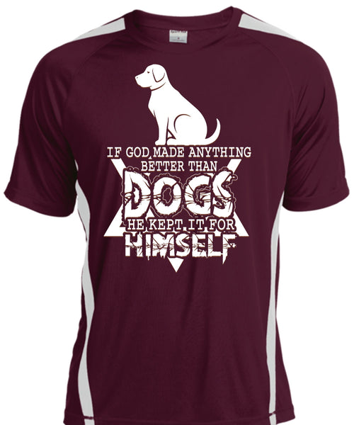 God Made Anything Better Than Dogs T Shirt, He Kept It For Himself T Shirt, Cool Shirt