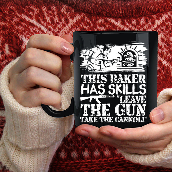 This Baker Has Skills Leave The Gun Coffee Mug, Funny Baker Coffee Cup