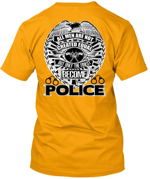 Only The Finest Become Police T Shirt, I Love Police T Shirt