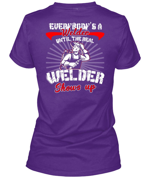 Everybody's A Welder T Shirt, Welder Shows Up T Shirt