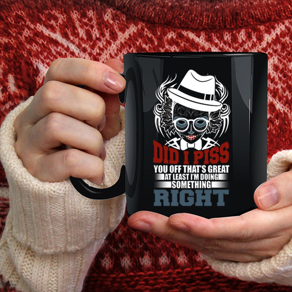 I'm Doing Something Right Coffee Mug, Funny Coffee Cup