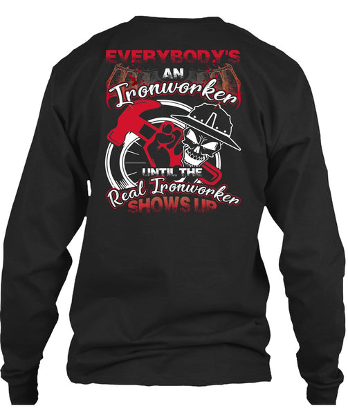 Everybody's An Ironworker T Shirt, Being An Ironworker T Shirt