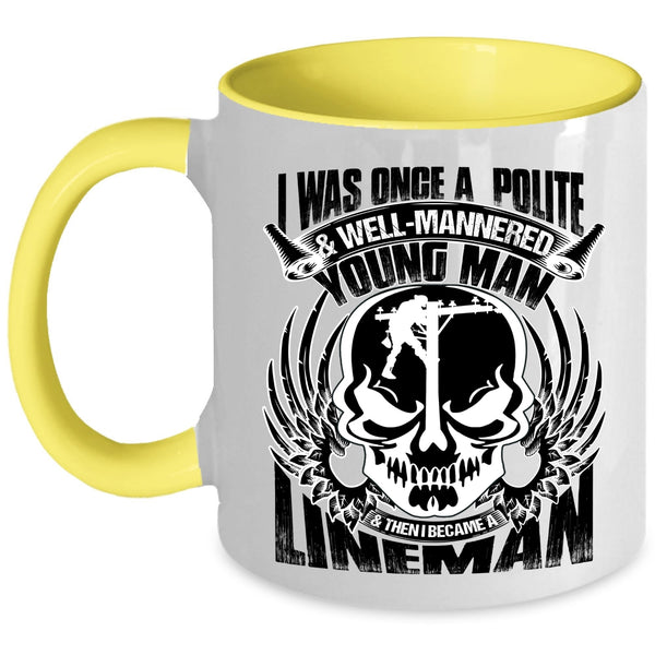 I Became A Lineman Coffee Mug, I Was Once A Polite And Young Man Accent Mug