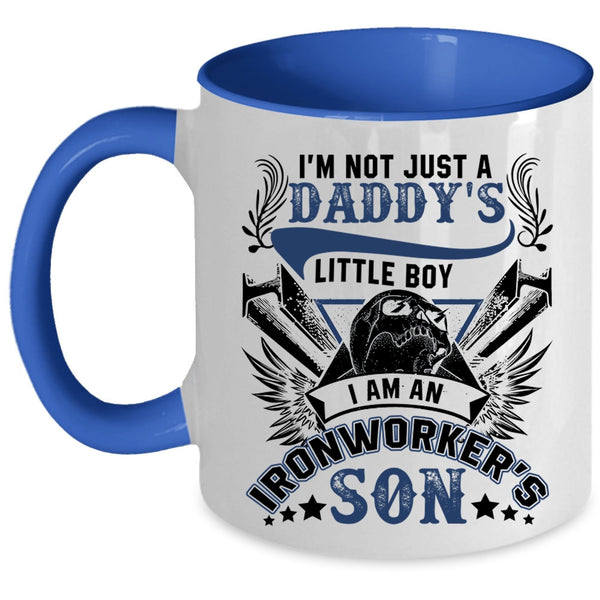 I Am An Ironworker's Son Coffee Mug, I'm Not Just A Daddy's Little Boy Accent Mug