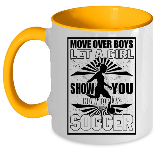 Funny Soccer Coffee Mug, Let A Girl Show You How To Play Soccer Accent Mug
