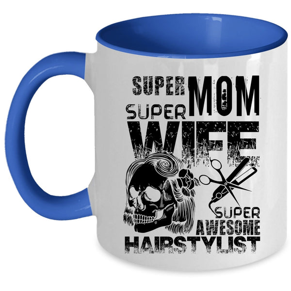 Cute Gift For My Daughter Coffee Mug, Mom Wife Awesome Hairstylist Accent Mug